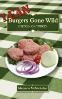 LEAN Burgers Gone Wild: Chicken or Turkey 143434438X Book Cover
