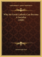 Why No Good Catholic Can Become A Socialist 1169591078 Book Cover