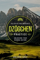 Dzögchen Practice: The Path of Pure Awareness, Unlocking Your Buddha Nature (Living Zen, Meditation) B0DRW42Y58 Book Cover