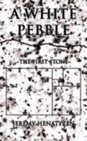 A White Pebble: The First Stone 1434355748 Book Cover