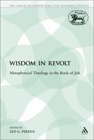Wisdom in Revolt: Metaphorical Theology in the Book of Job 0567465470 Book Cover