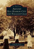 Around Egg Harbor City and Pleasantville 1467120731 Book Cover