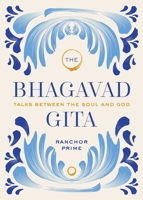 The Bhagavad Gita: Talks Between the Soul and God 1647224705 Book Cover