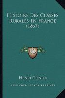 Histoire Des Classes Rurales En France (1867) 1166797066 Book Cover