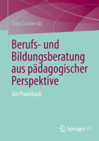 Berufs- und Bildungsberatung aus pädagogischer Perspektive: Ein Praxisbuch (German Edition) 3658491116 Book Cover