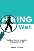 Hiring Well: Building Strong Selection Practices in K-12 0228851416 Book Cover