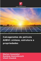 Calcogenetos de película AIIBVI: síntese, estrutura e propriedades (Portuguese Edition) 6207681746 Book Cover
