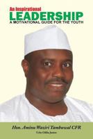 An Inspirational Leadership: A Motivational Guide for the Youth 1483678237 Book Cover