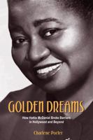 Golden Dreams: How Hattie McDaniel Broke Barriers in Hollywood and Beyond 1682752259 Book Cover