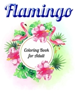Flamingo Coloring Book for Adults: Best Adult Coloring Book with Fun, Easy, flower pattern and Relaxing Coloring Pages 1679154206 Book Cover