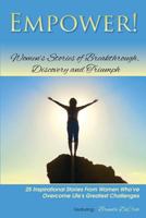 Empower!: Women's Stories of Breakthrough, Discovery and Triumph 148266030X Book Cover