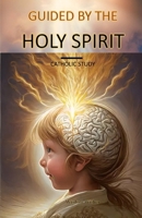 Guided by the Holy Spirit: Catholic Study 1446723097 Book Cover