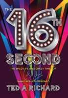 the 16th Second: The Wild Life and Crazy Times of Colt Michael–What Really Happened 1956906134 Book Cover