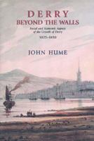 Derry Beyond the Walls: Social and Economic Aspects on the Growth of Derry 1825-1850 1903688248 Book Cover