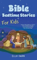 Bible Bedtime Stories For Kids: A Collection of Relaxing Bible Stories to Help Your Children and Toddlers Go To Sleep While Learning Fundamental ... all Night! (Fantasy Bedtime Stories for Kids) 9925380049 Book Cover