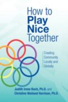 How to Play Nice Together 1436313198 Book Cover