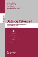 Datalog Reloaded: First International Workshop, Datalog 2010, Oxford, UK, March 16-19, 2010. Revised Selected Papers 3642242057 Book Cover