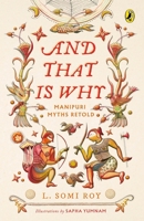 And That Is Why . . . Manipuri Myths Retold 0143452398 Book Cover