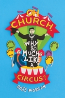 Oh Church Why So Much Like A Circus B08SPFCSV2 Book Cover
