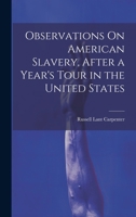 Observations On American Slavery, After a Year's Tour in the United States 1022054961 Book Cover