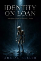 IDENTITY ON LOAN: Who You Are Before Anyone Chose It B0H6B6KNGG Book Cover