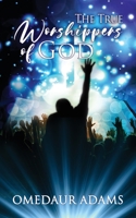 The True Worshipers of God 194272408X Book Cover
