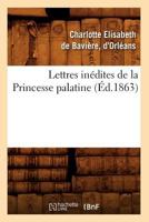 Lettres Inédites de La Princesse Palatine 2012582273 Book Cover