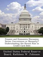 Finance and Economics Discussion Series: Convenience or Necessity? Understanding the Recent Rise in Credit Card Debt 1288712162 Book Cover