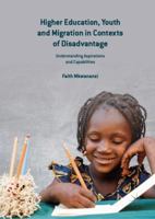 Higher Education, Youth and Migration in Contexts of Disadvantage: Understanding Aspirations and Capabilities 3030044521 Book Cover
