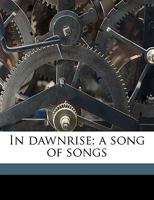 In Dawnrise; A Song of Songs 112029892X Book Cover