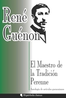 El Maestro de la Tradición Perenne: Antología de artículos guenonianos B094T3QFR4 Book Cover