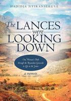 The Lances Were Looking Down: One Woman's Path Through the Rwandan Genocide to Life in the States 145025716X Book Cover