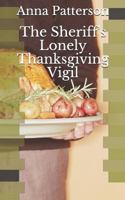 The Sheriff's Lonely Thanksgiving Vigil 1720072469 Book Cover