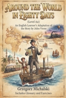 Around the World in Eighty Days (Level A2): An English Learner's Adaptation of the Story by Jules Verne | Includes Glossary and Exercises B0H7MNYXXK Book Cover