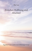 Zwischen Hoffnung und Abschied: Tagebuch einer verlorenen Schwangerschaft (German Edition) 3695101741 Book Cover