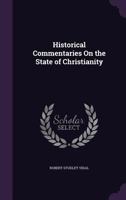 Historical Commentaries On the State of Christianity 1148417141 Book Cover