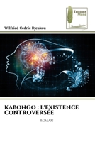 Kabongo: L'Existence Controversée (French Edition) 6209137245 Book Cover