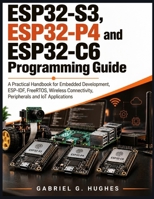 ESP32-S3, ESP32-P4 and ESP32-C6 Programming Guide: A Practical Handbook for Embedded Development, ESP-IDF, FreeRTOS, Wireless Connectivity, Peripherals and IoT Applications (Next Level Technology) B0HM68GBG6 Book Cover