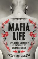 Mafia Life: Love, Death, and Money at the Heart of Organized Crime 1781252556 Book Cover