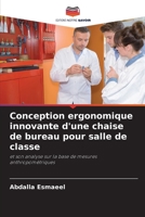 Conception ergonomique innovante d'une chaise de bureau pour salle de classe: et son analyse sur la base de mesures anthropométriques 6206323757 Book Cover