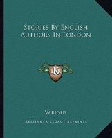 Stories By English Authors: London 1421840138 Book Cover