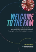 Welcome to the FAM: Lessons and activities from our Female Athlete Mentorship programs, helping to unlock the POSSIBLE in everyone B0F25SD576 Book Cover