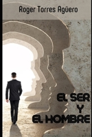 El Ser y el Hombre: Ensayo Filosófico (Spanish Edition) B08L3ZWJ1B Book Cover