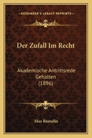 Der Zufall Im Recht: Akademische Antrittsrede Gehalten (1896) 1160865027 Book Cover