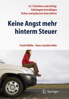 Keine Angst mehr hinterm Steuer: In 7 Schritten zum Erfolg: Fahrängste bewältigen, sicher und gelassen Auto fahren (German Edition) 364201061X Book Cover