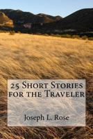 25 Short Stories for the Traveler 1500662941 Book Cover