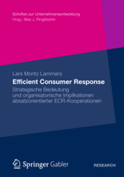 Efficient Consumer Response: Strategische Bedeutung Und Organisatorische Implikationen Absatzorientierter Ecr-Kooperationen 3834943312 Book Cover