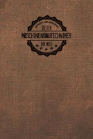 Gepr�ft und Best�tigt bester Maschinenbautechniker der Welt: Notizbuch f�r den Mann, der als Techniker im Maschinenbau arbeitet Geschenkidee Geschenke Geschenk 1706153104 Book Cover