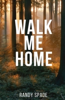 Walk Me Home: Surviving the Loss of a Loved One to Suicide with Honesty, Grace, and Grit B0FGPLRV6T Book Cover