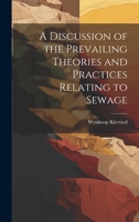 A Discussion of the Prevailing Theories and Practices Relating to Sewage 1020820268 Book Cover
